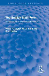 Cover image for The English Sixth Form: A case study in curriculum research