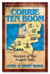 Cover image for Corrie Ten Boom: Keeper of the Angel's Den: Christian Heroes, Then & Now