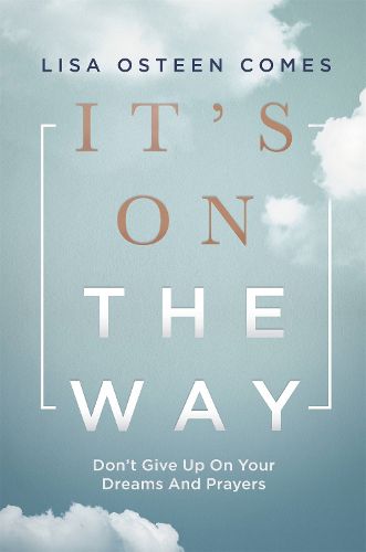 Cover image for It's On the Way: Don't Give Up on Your Dreams and Prayers