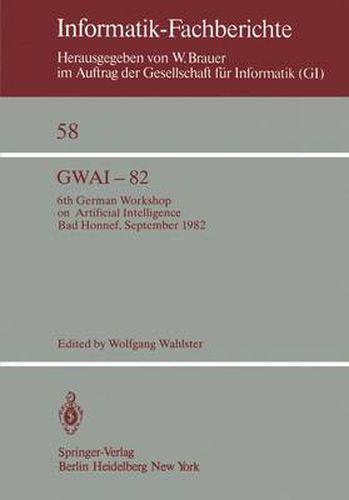Cover image for Gwai-82: 6th German Workshop on Artificial Intelligence Bad Honnef, Sept. 27. - Oct. 1, 1982