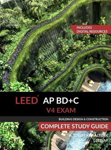 Cover image for LEED AP BD+C V4 Exam Complete Study Guide (Building Design & Construction)