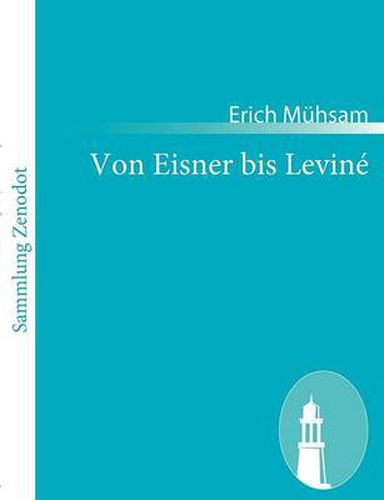 Von Eisner bis Levine: Die Entstehung der bayerischen Raterepublik