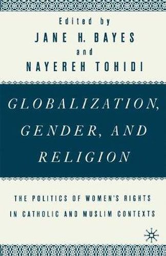 Cover image for Globalization, Gender, and Religion: The Politics of Women's Rights in Catholic and Muslim Contexts