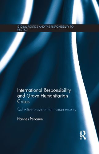 Cover image for International Responsibility and Grave Humanitarian Crises: Collective Provision for Human Security