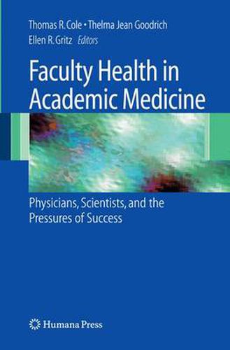 Cover image for Faculty Health in Academic Medicine: Physicians, Scientists, and the Pressures of Success