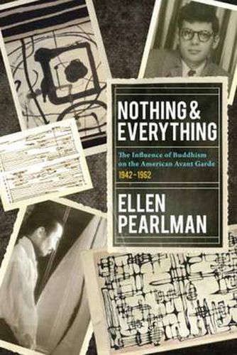 Nothing and Everything: The Influence of Buddhism on the American Avant Garde, 1942-1962