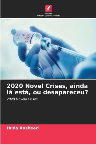 2020 Novel Crises, ainda la esta, ou desapareceu?, Huda Rasheed ...