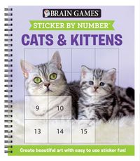 Cover image for Brain Games - Sticker by Number: Cats & Kittens (Easy - Square Stickers): Create Beautiful Art with Easy to Use Sticker Fun!