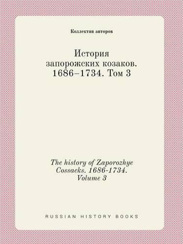 The history of Zaporozhye Cossacks. 1686-1734. Volume 3