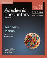 Cover image for Academic Encounters Level 3 Teacher's Manual Reading and Writing: Life in Society