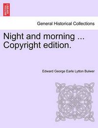 Cover image for Night and Morning ... Copyright Edition.