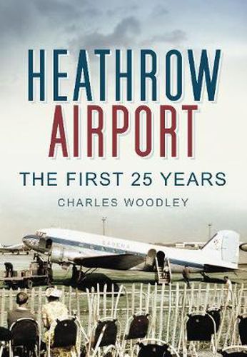 Cover image for Heathrow Airport: The First 25 Years