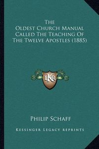 Cover image for The Oldest Church Manual Called the Teaching of the Twelve Apostles (1885)