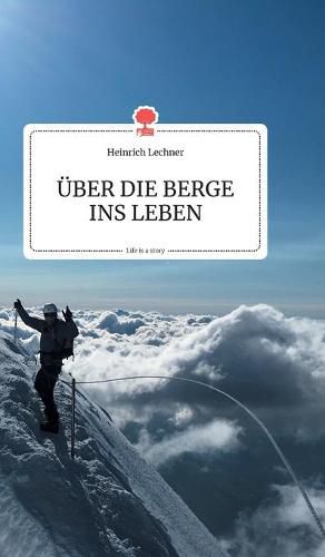 Cover image for UEBER DIE BERGE INS LEBEN. Life is a Story