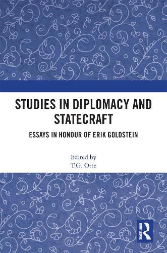 Studies in Diplomacy and Statecraft: Essays in Honour of Erik Goldstein