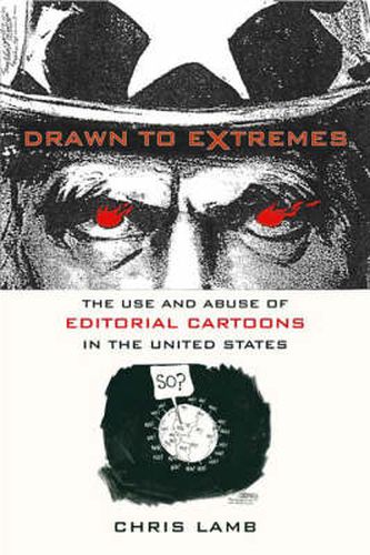 Cover image for Drawn to Extremes: The Use and Abuse of Editorial Cartoons in the United States