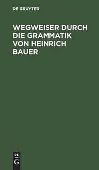 Cover image for Wegweiser durch die Grammatik von Heinrich Bauer