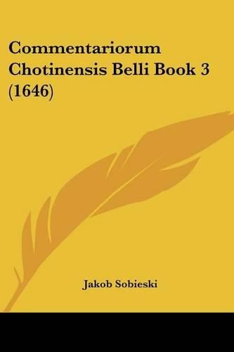 Cover image for Commentariorum Chotinensis Belli Book 3 (1646)