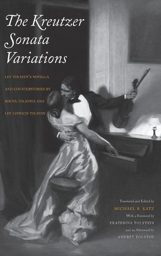 Cover image for The Kreutzer Sonata Variations: Lev Tolstoy's Novella and Counterstories by Sofiya Tolstaya and Lev Lvovich Tolstoy