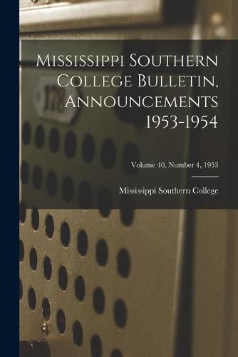 Cover image for Mississippi Southern College Bulletin, Announcements 1953-1954; Volume 40, Number 4, 1953