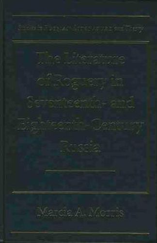 Cover image for The Literature of Roguery in Seventeenth-and Eighteenth-century Russia