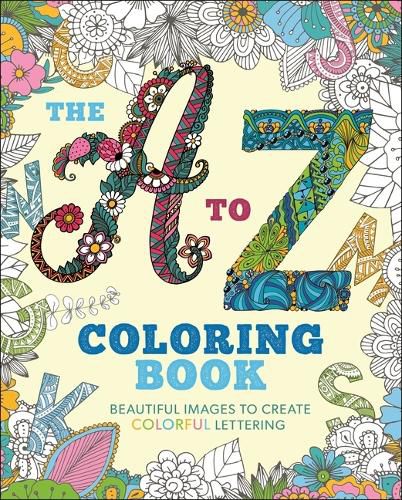 The A to Z Coloring Book: Beautiful Images to Create Colorful Lettering