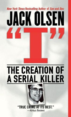 Cover image for I: The Creation of a Serial Killer