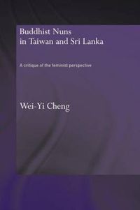 Cover image for Buddhist Nuns in Taiwan and Sri Lanka: A Critique of the Feminist Perspective