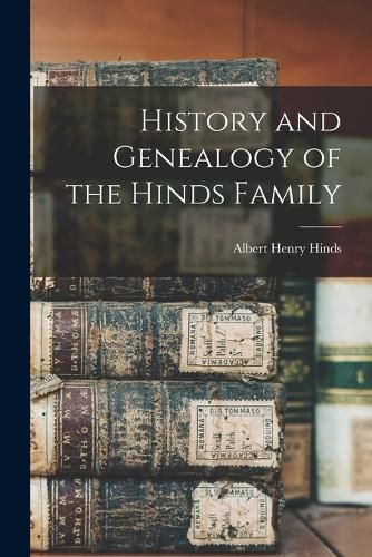 History and Genealogy of the Hinds Family