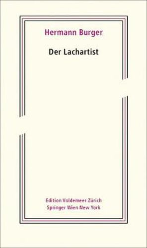 Cover image for Der Lachartist: Aus dem Nachlass herausgegeben von Magnus Wieland und Simon Zumsteg