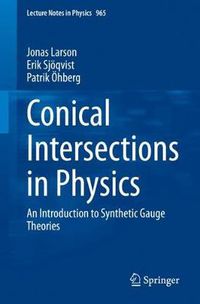 Cover image for Conical Intersections in Physics: An Introduction to Synthetic Gauge Theories