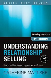 Cover image for Understanding Relationship Selling: How to build customer's rapport, respect & trust