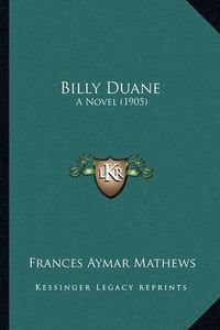 Cover image for Billy Duane: A Novel (1905)