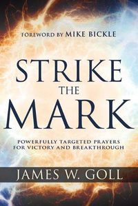 Cover image for Strike the Mark: Powerfully Targeted Prayers for Victory and Breakthrough