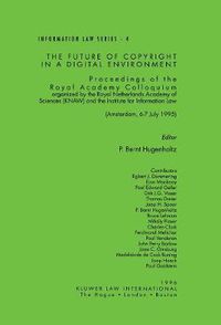 Cover image for The Future of Copyright in a Digital Environment: Proceedings of the Royal Academy Colloquium