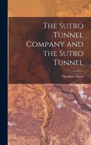 Cover image for The Sutro Tunnel Company and the Sutro Tunnel