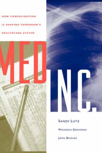 Cover image for Med Inc.: How Consolidation is Shaping Tomorrow's Health Care System