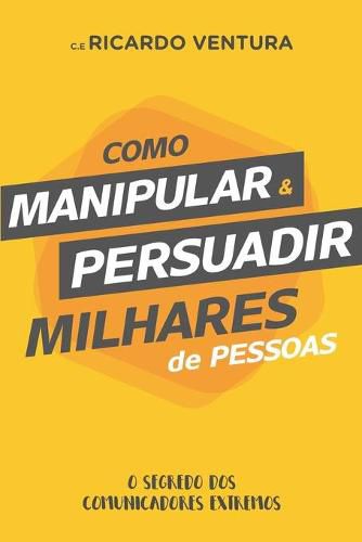 Cover image for Como Manipular e Persuadir Milhares de Pessoas