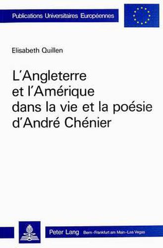 Cover image for L'Angleterre Et L'Amerique Dans La Vie Et La Poesie D'Andre Chenier