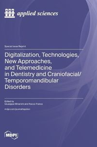 Cover image for Digitalization, Technologies, New Approaches, and Telemedicine in Dentistry and Craniofacial/Temporomandibular Disorders