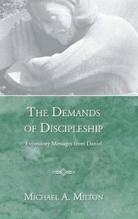 Cover image for The Demands of Discipleship: Expository Messages from Daniel