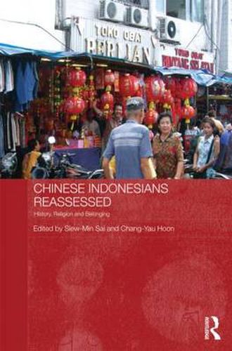 Cover image for Chinese Indonesians Reassessed: History, Religion and Belonging