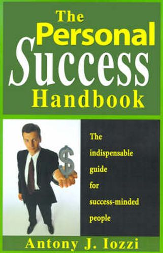 Cover image for The Personal Success Handbook: How to Achieve Personal Excellence and Lead Yourself to Wealth, Health and Happiness