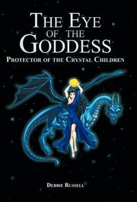 Cover image for The Eye of the Goddess: Protector of the Crystal Children