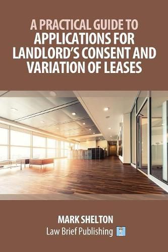 Cover image for A Practical Guide to Applications for Landlord's Consent and Variation of Leases