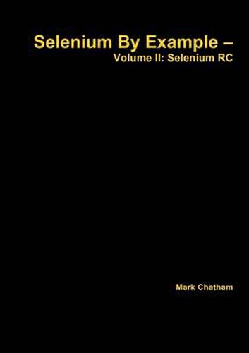 Cover image for Selenium by Example - Volume II: Selenium Rc