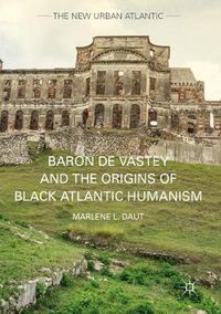 Cover image for Baron de Vastey and the Origins of Black Atlantic Humanism