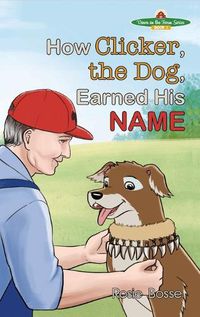 Cover image for How Clicker, the Dog, Earned his Name