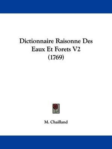 Cover image for Dictionnaire Raisonne Des Eaux Et Forets V2 (1769)