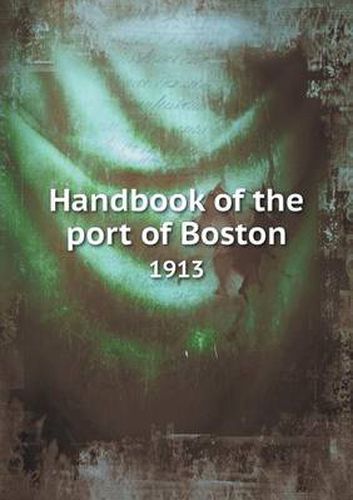 Cover image for Handbook of the port of Boston 1913